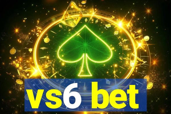 vs6 bet